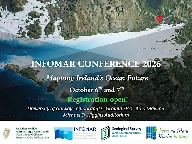 INFOMAR CONFERENCE 2026 - Mapping Ireland's Ocean Future - Oct 6th + 7th at Quadrangle, University of Galway