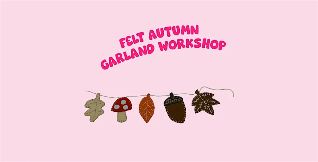 Felt autumn garland workshop at Green Jam Creatives