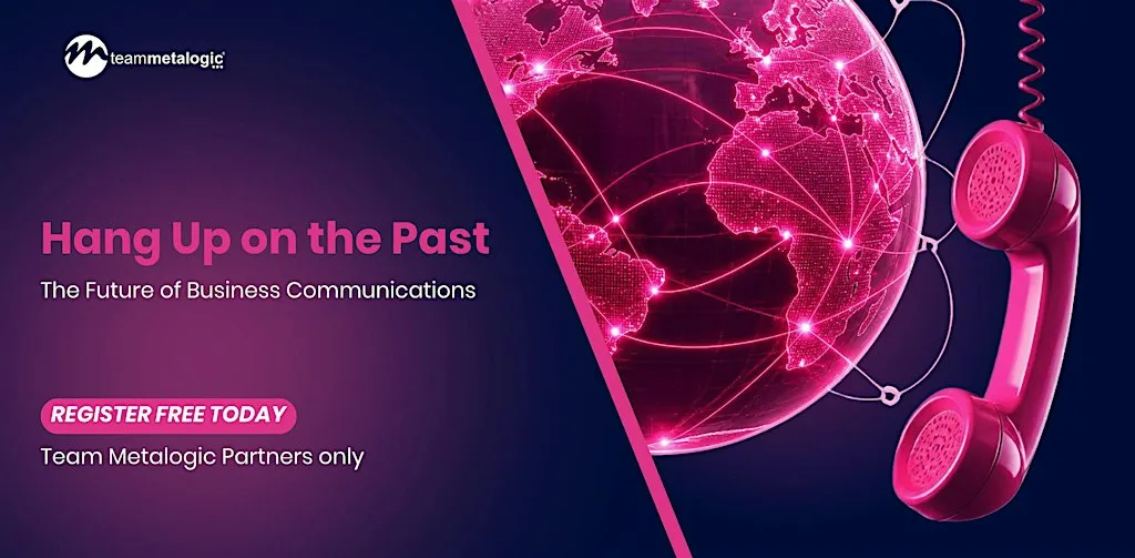 Hang Up on the Past: The Future of Business Communications at Team Metalogic Ltd