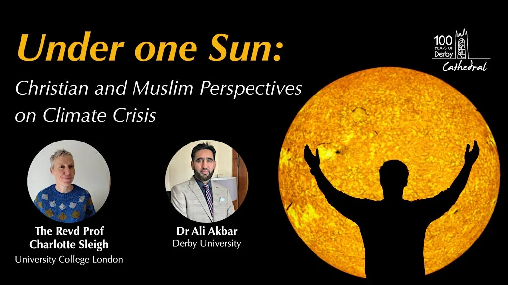 Under one Sun: Christian and Muslim Perspectives on Climate Crisis at Derby Cathedral