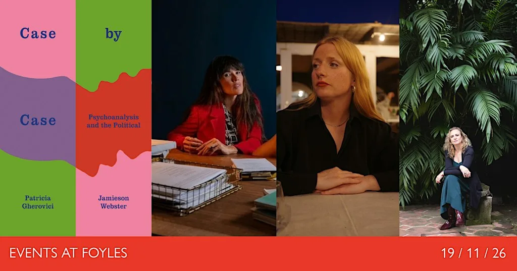 CASE BY CASE: Jamieson Webster & Patricia Gherovici with Rachel Connolly at Foyles