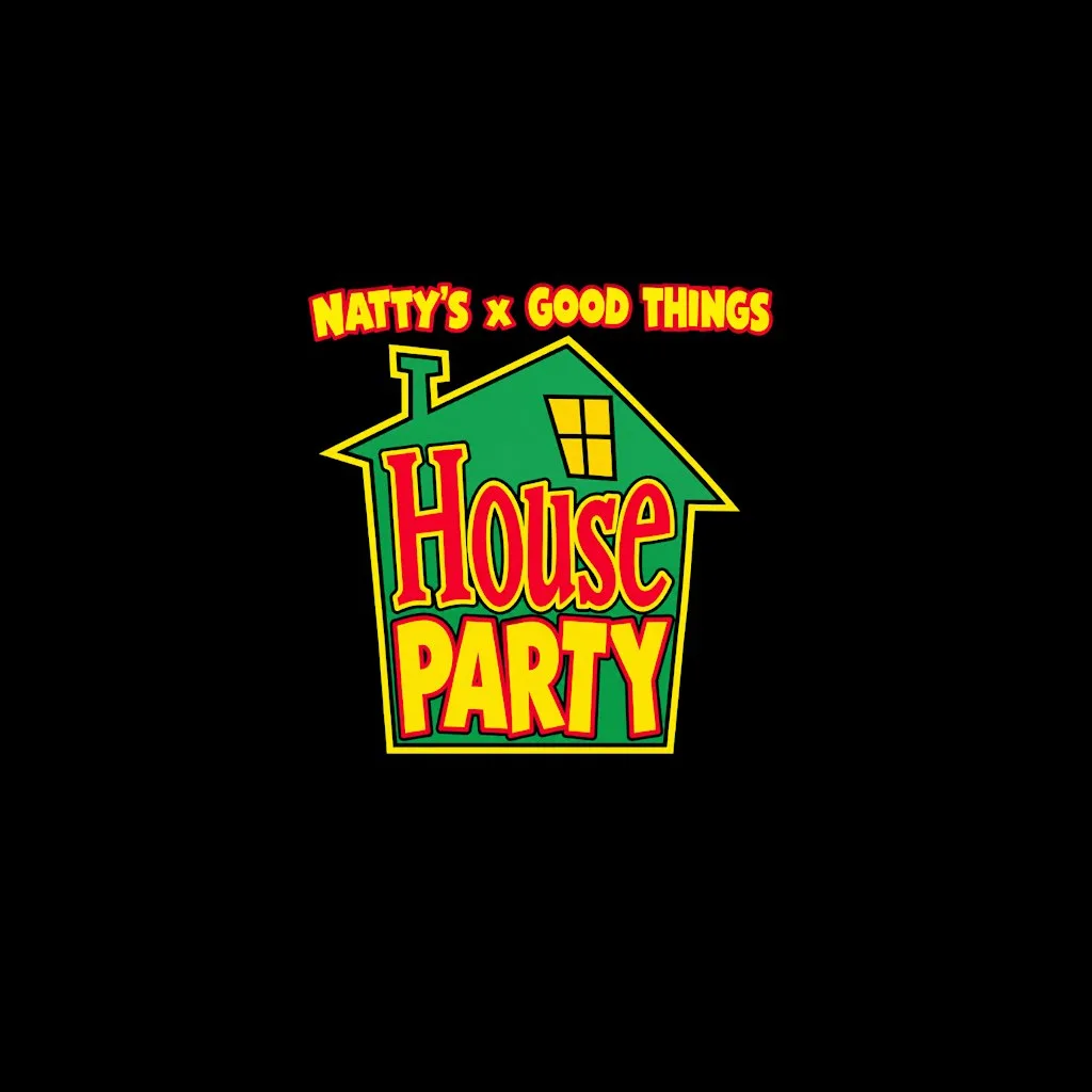Nattys x Good Things House Party