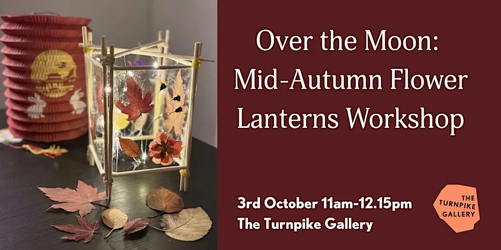Over the Moon: Mid Autumn Flower Lanterns Workshop at The Turnpike Gallery