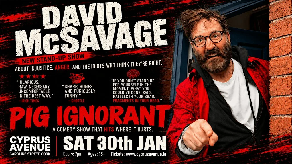 DAVID McSAVAGE - Pig Ignorant at Cyprus Avenue