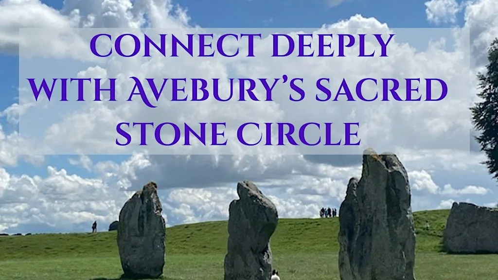 Connecting with Avebury and the Sacred Stones