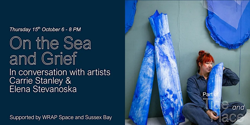 On the Sea and Grief: with artists Carrie Stanley and Elena Stevanoska at 83 Queens Rd
