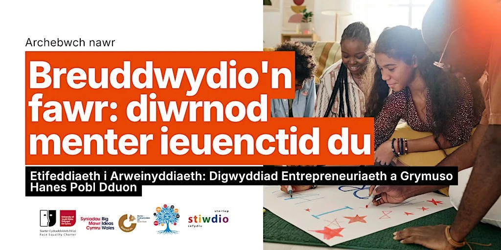 Breuddwydio’n Fawr: Diwrnod Menter i Bobl Ifanc Du