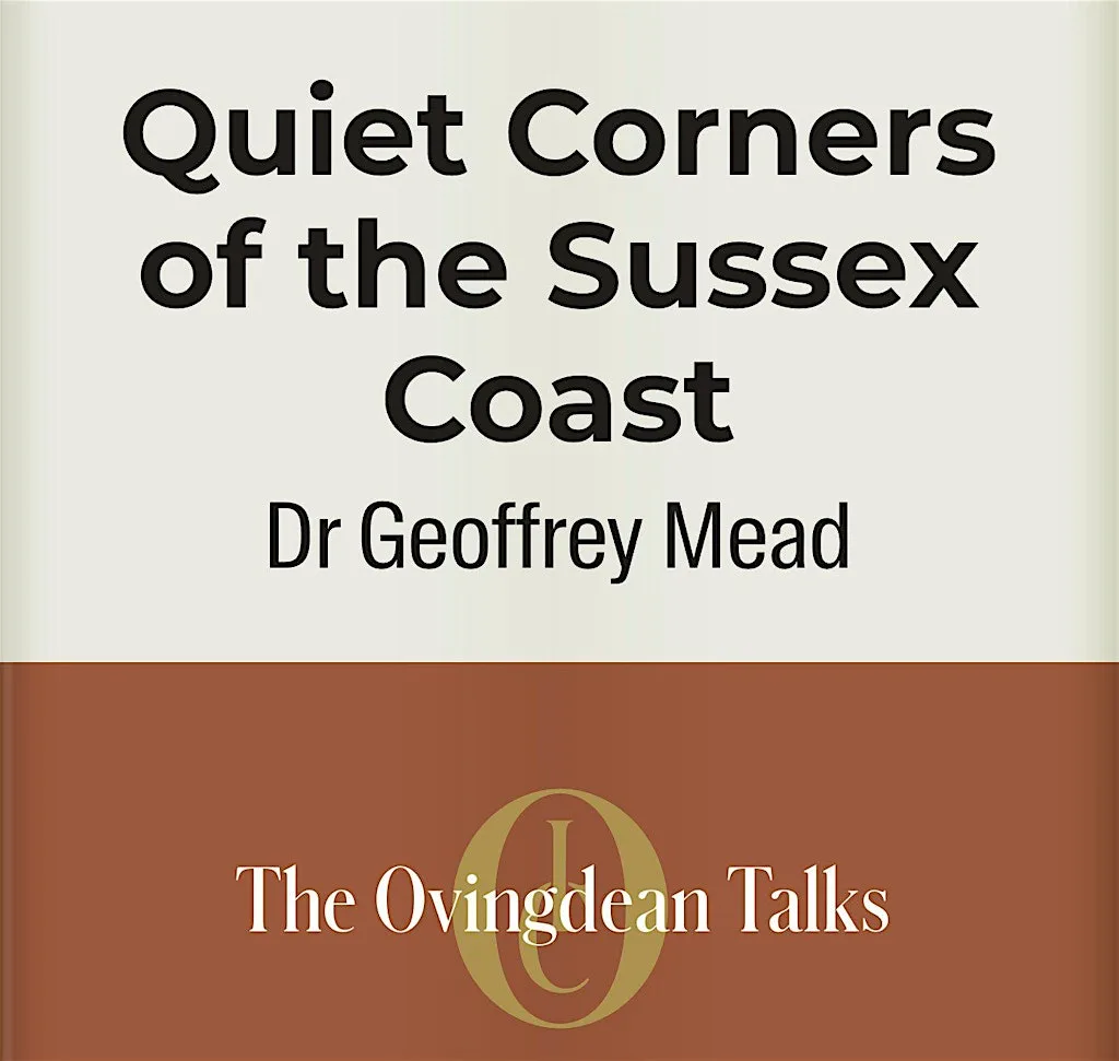 The Ovingdean Talks; Quiet Corners of the Sussex Coast - Dr Geoffrey Mead at Oxford International College Brighton