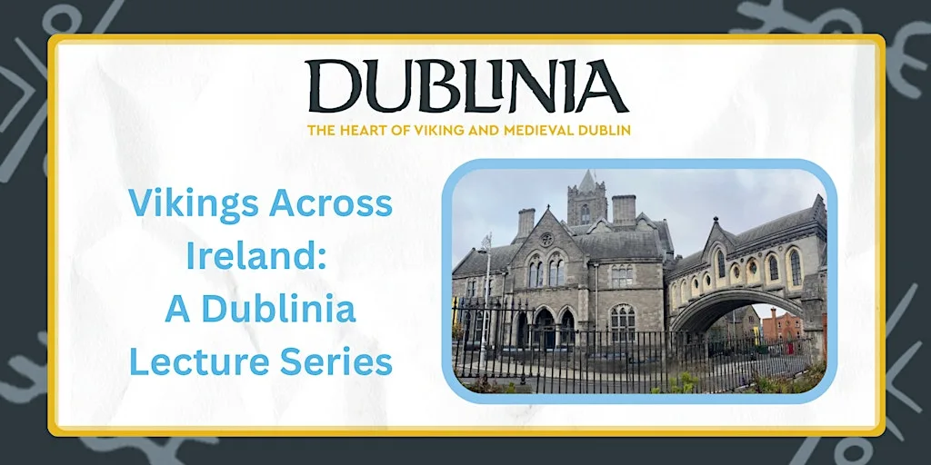 Vikings Across Ireland: A Dublinia Lecture Series