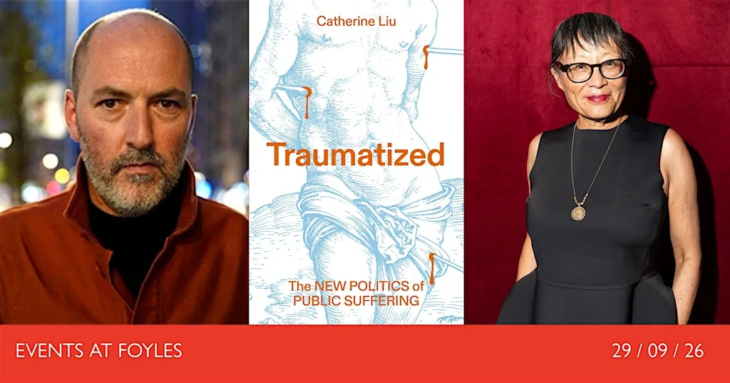 TRAUMATIZED: Catherine Liu in Conversation with William Davis at Foyles