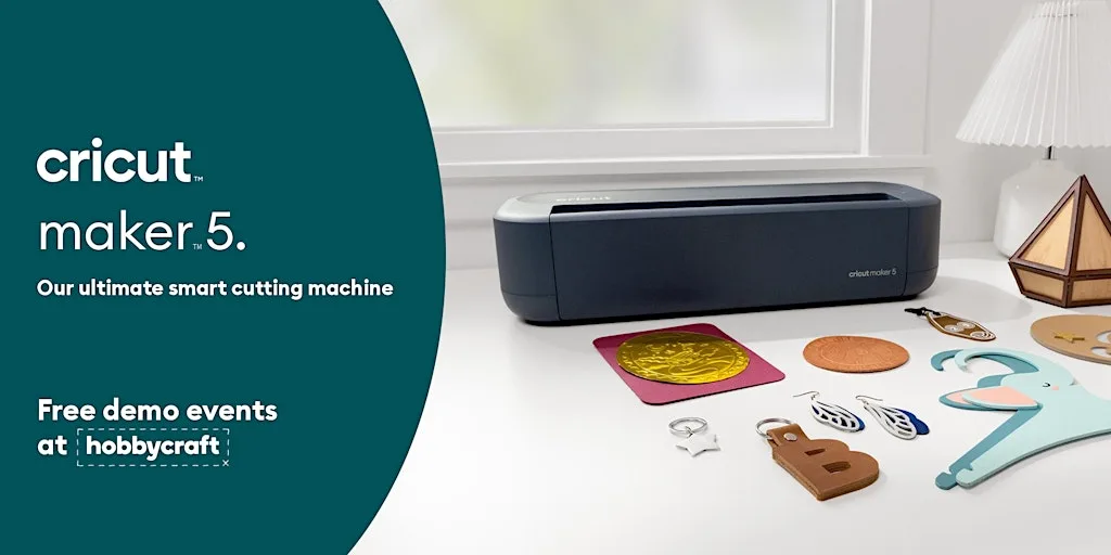 EASTBOURNE Hobbycraft - Cricut™ Maker™ 5 Tour
