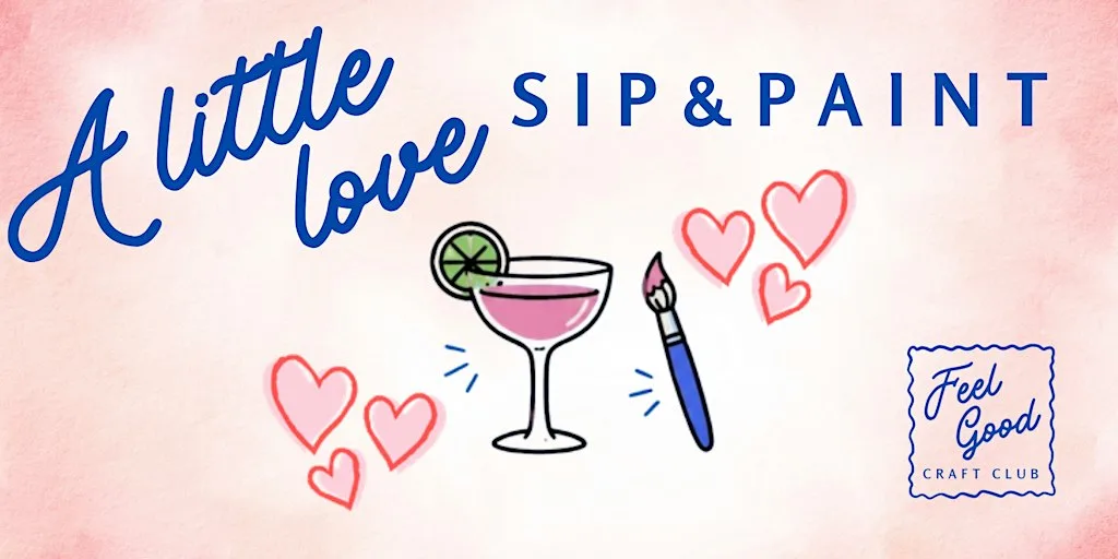 Feel Good Craft Club - A Little Love Sip and Paint at Bradbury Makers' Shed
