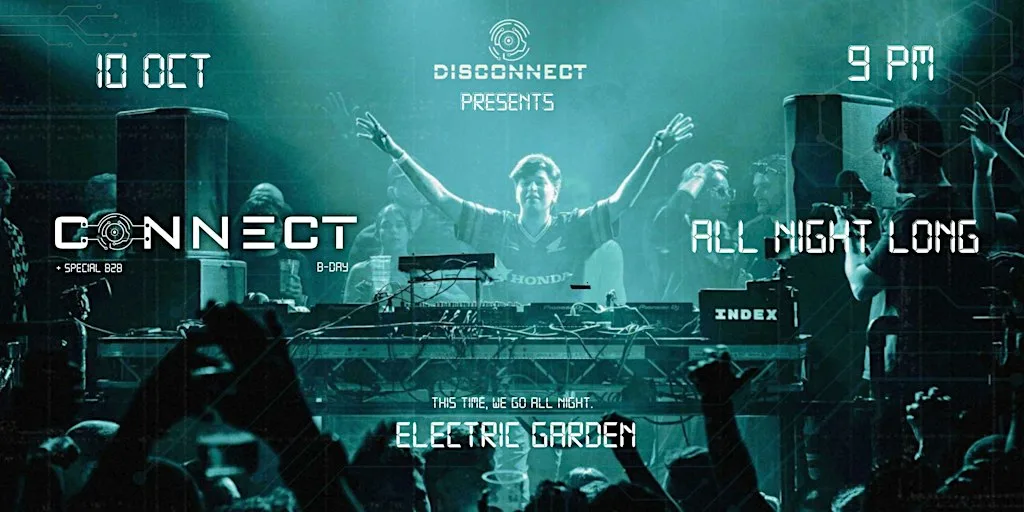 CONNECT - ALL NIGHT LONG at Electric garden
