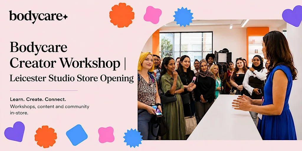 Bodycare Creator Workshop | Leicester Studio Store Opening at SU10, Lower Mall Highcross Shopping Centre Leicester