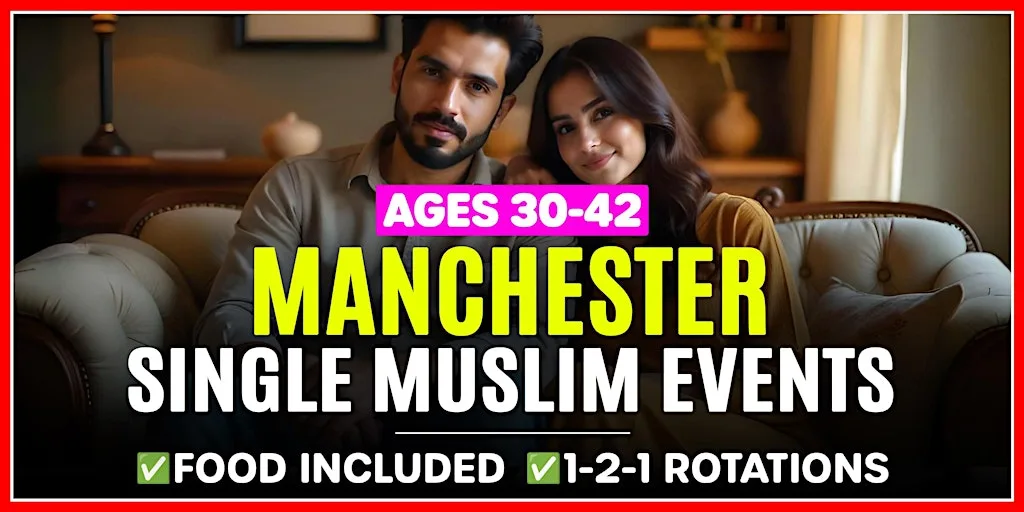 Manchester Single Muslim Marriage Events - Ages 30-42.