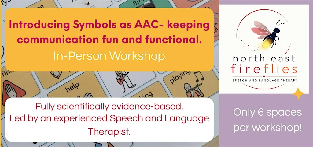 Introducing Symbols as AAC - Keeping communication fun and functional at North East Fireflies - Speech and Language Therapy
