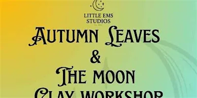 AUTUMN LEAVES & THE MOON EVENING Air Dry Clay Workshop at TheLight-Wisbech