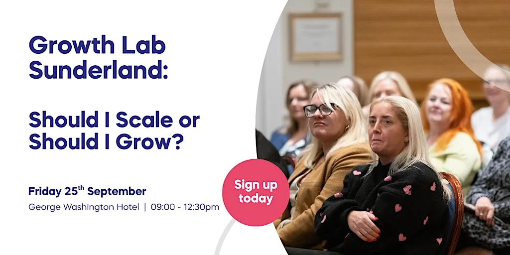 Growth Lab Sunderland: Should I Scale or Should I Grow? at Mercure Newcastle George Washington Hotel Golf & Spa