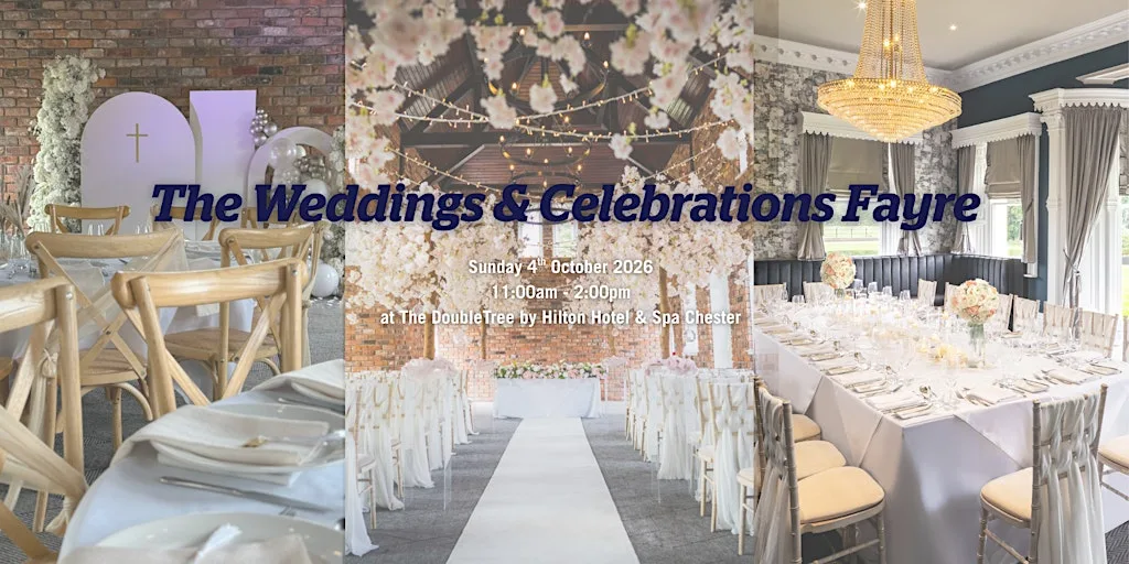 The Weddings and Celebrations Fayre at DoubleTree Chester at DoubleTree by Hilton Hotel & Spa Chester