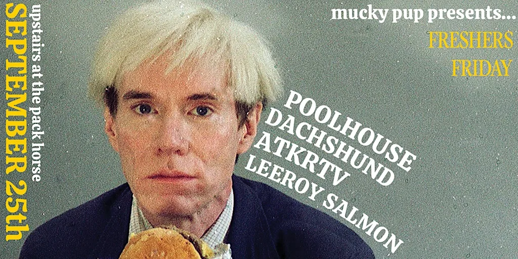 FRESHERS FRIDAY: POOLHOUSE // DACHSHUND // ATKRTV // LEEROY SALMON