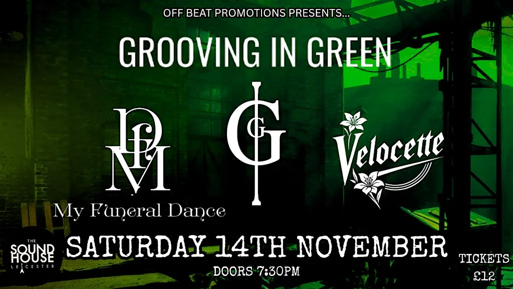 Grooving In Green, My Funeral Dance, & Velocette live in Leicester