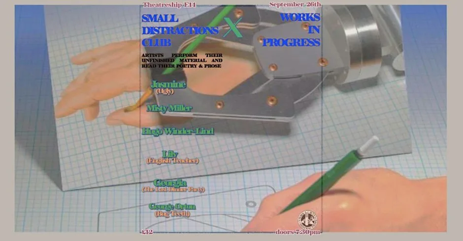 Works In Progress x Small Distractions Club: Unfinished materials at Theatreship