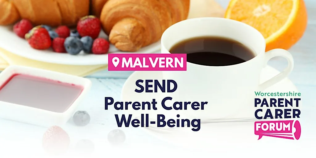 SEND Parent Carer Well-Being 'Malvern' - Continental Breakfast