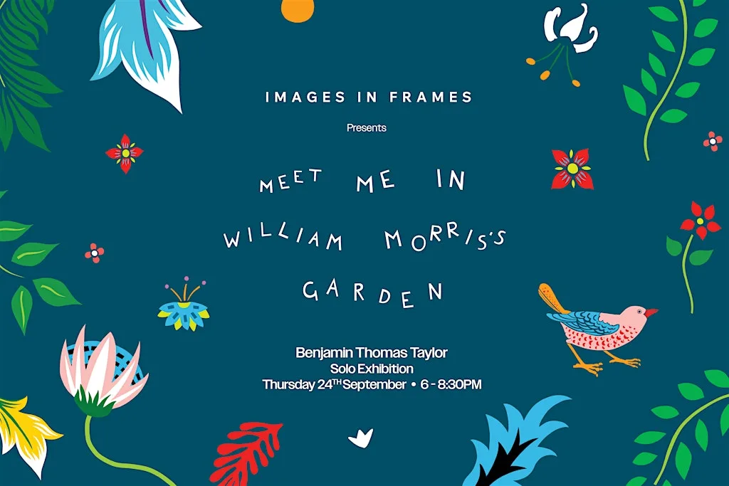 Meet Me In William Morris's Garden - exhibition by Benjamin Thomas Taylor