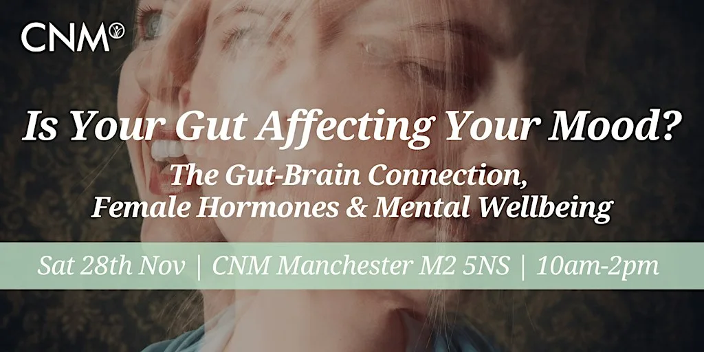 CNM Manchester: Is Your Gut Affecting Your Mood? Sat 28 Nov 2026, 10am-2pm