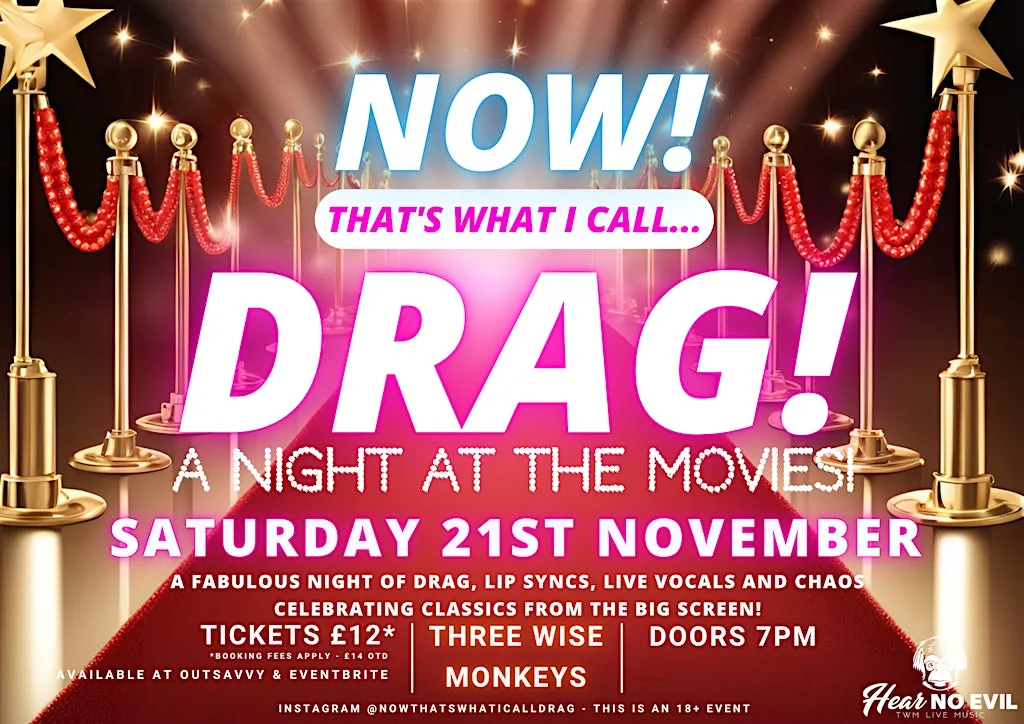 NOW! That's What I Call...DRAG! A Night At The Movies! Colchester! at Three Wise Monkeys