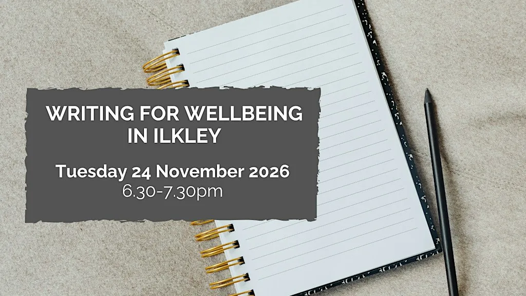 Writing for wellbeing in Ilkley: 24 November 2026