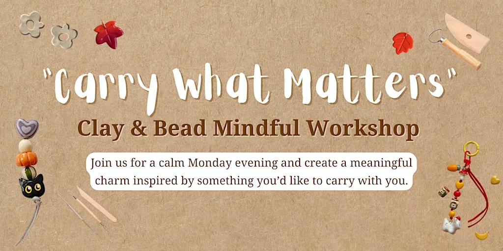 Carry What Matters - Clay & Bead Workshop