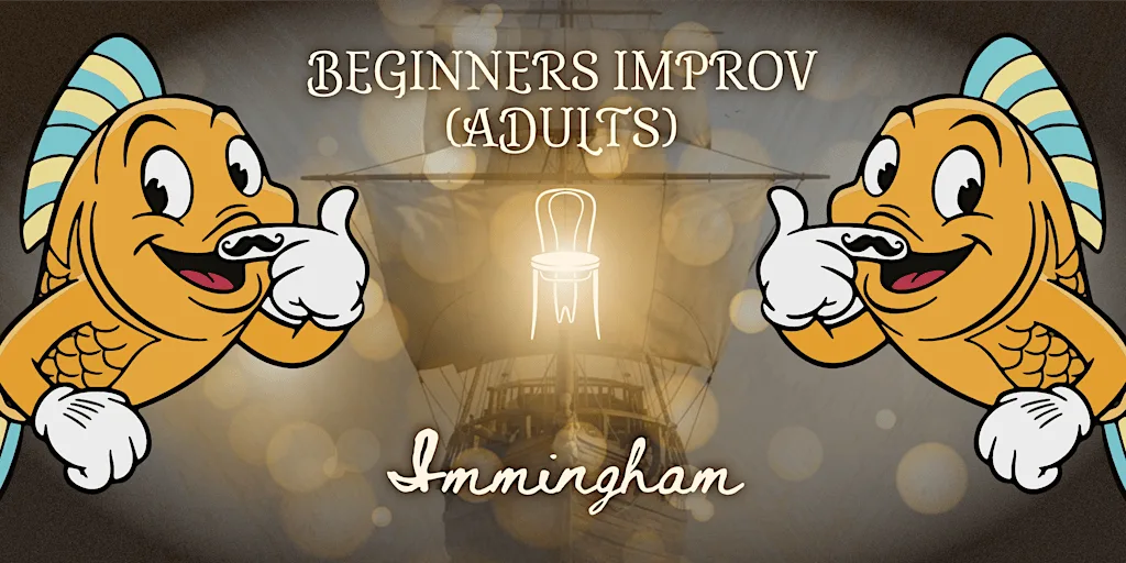 BEGINNERS IMPROV (ADULTS) - SUN 04/10/2026 16:30, IMMINGHAM