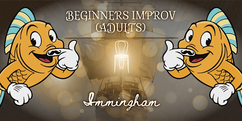 BEGINNERS IMPROV (ADULTS) - SUN 04/10/2026 16:30, IMMINGHAM at The Mayflower