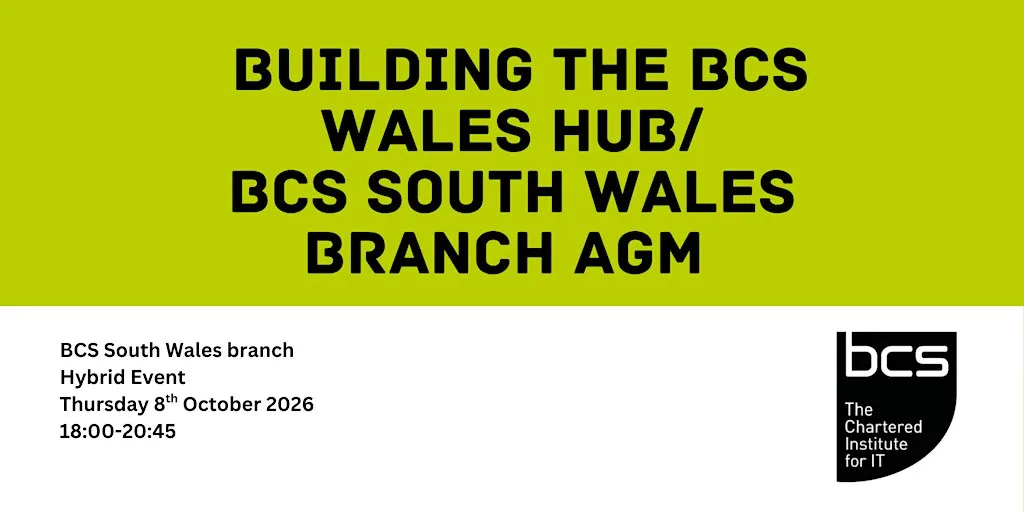 Building the BCS Wales Hub/BCS South Wales Branch AGM
