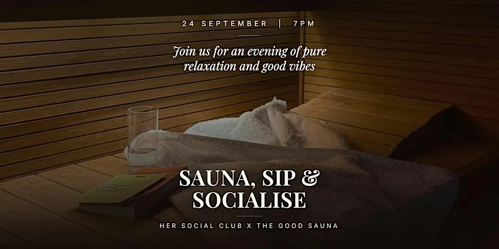 Sauna, Sip & Socialise | Her Social Club x The Good Sauna