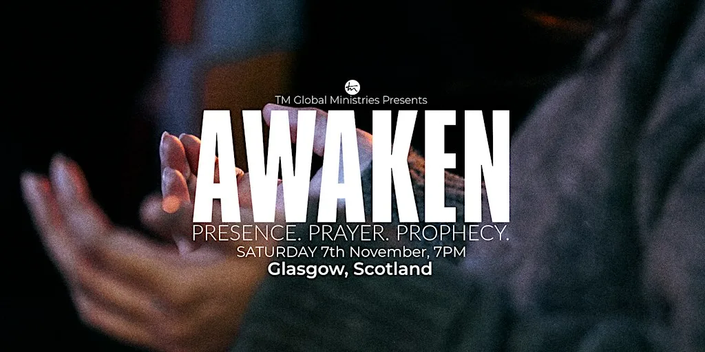 Awaken Glasgow | November 2026 Presence. Prayer. Prophecy. Healing.