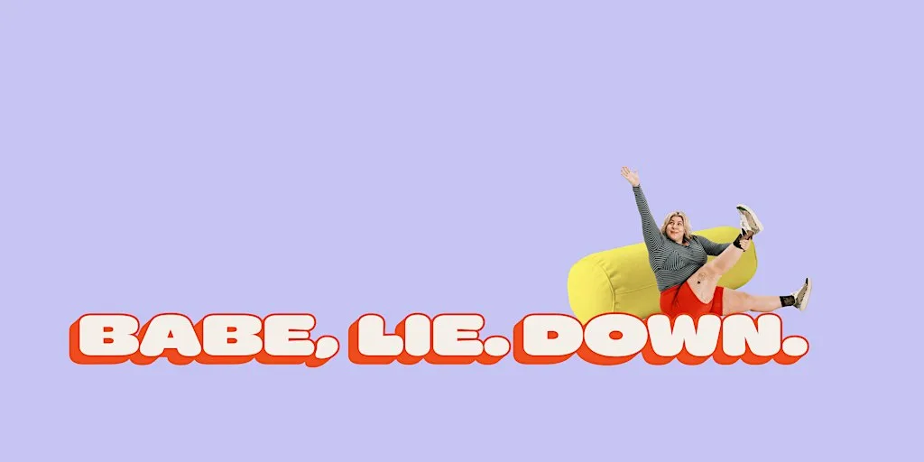 BABE, LIE DOWN. at Substation Brixton