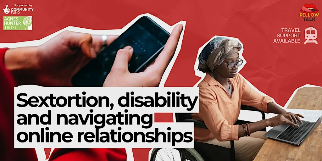 Pillow Talks: Sextortion, disability and navigating online relationships