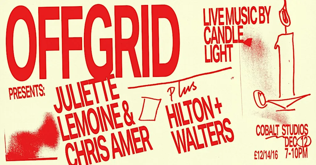 *CANDLELIGHT GIG* OFFGRID: Juliette Lemoine & Chris Amer + Hilton & Walters at Cobalt Studios