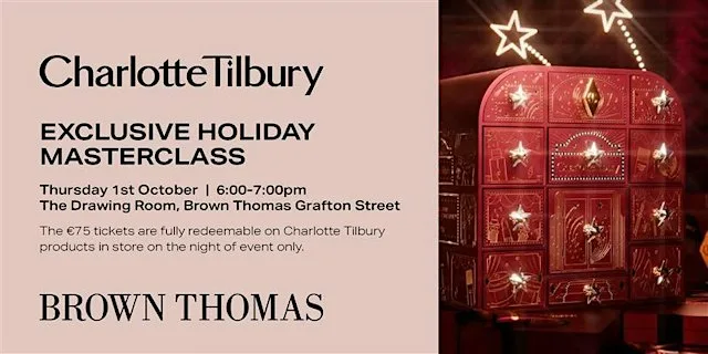 Charlotte Tilbury Exclusive Holiday Masterclass at Brown Thomas Dublin