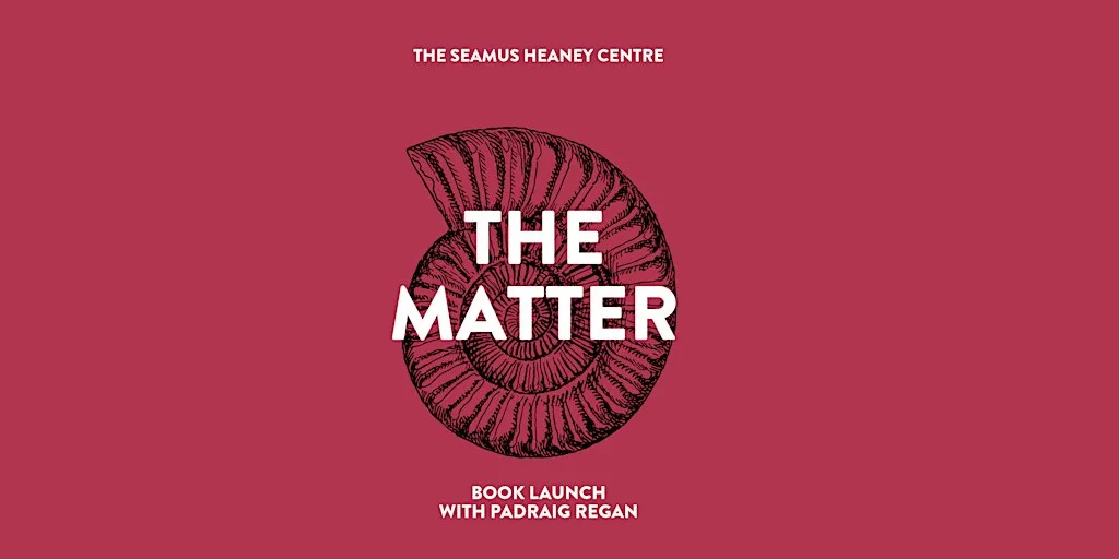 Book Launch: The Matter by Padraig Regan at The Seamus Heaney Centre