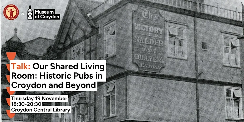 Talk: Our Shared Living Room: Historic Pubs in Croydon and Beyond
