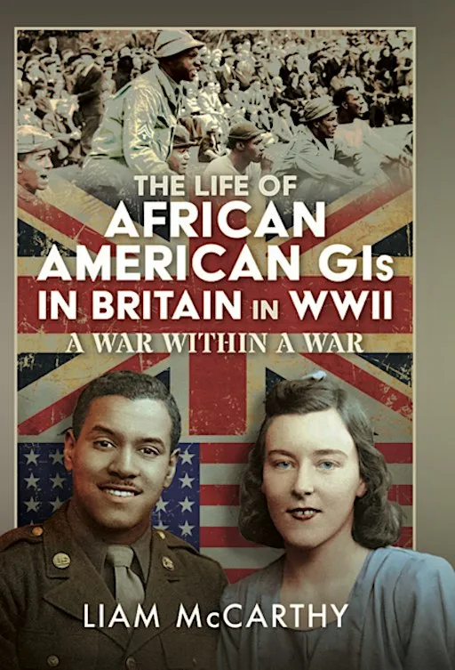 The Life of African American GIs in Britain in WWII
