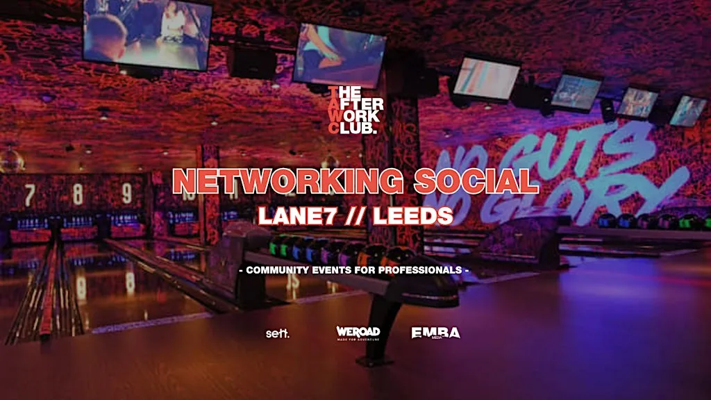 Networking Social - The After Work Club x Lane7 (Leeds)