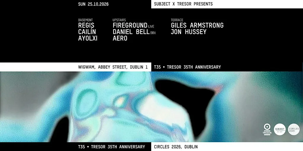 Circles: Subject x Tresor [T35 - Tresor 35th Anniversary] at Wigwam Dublin