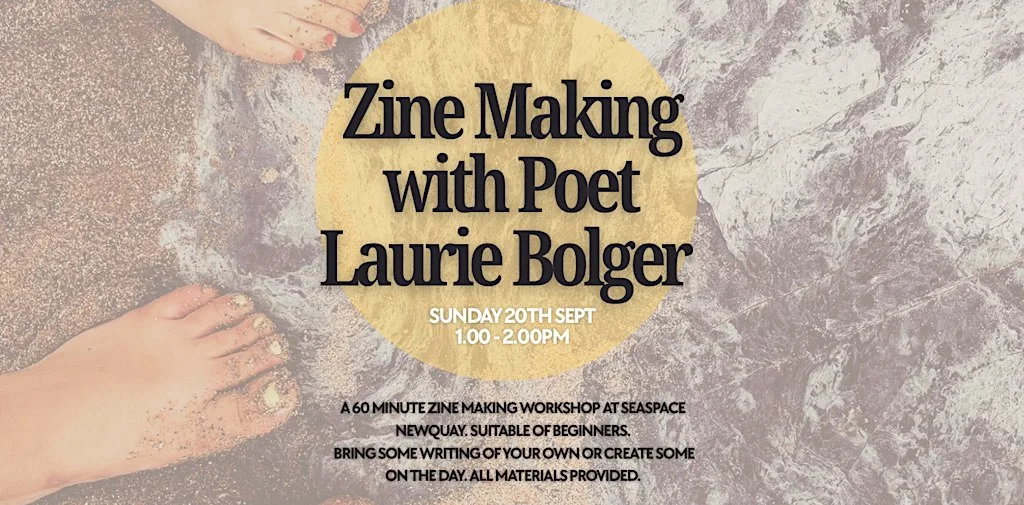 Zine Making with Poet Laurie Bolger at Sea Space Cornwall Sun 20th Sept at SeaSpace
