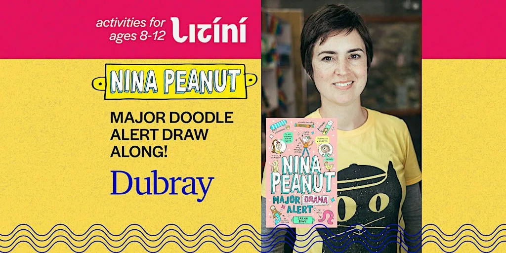 Nina Peanut Major Doodle Alert with Sarah Bowie! Draw-in Dubray– 8-12 Years