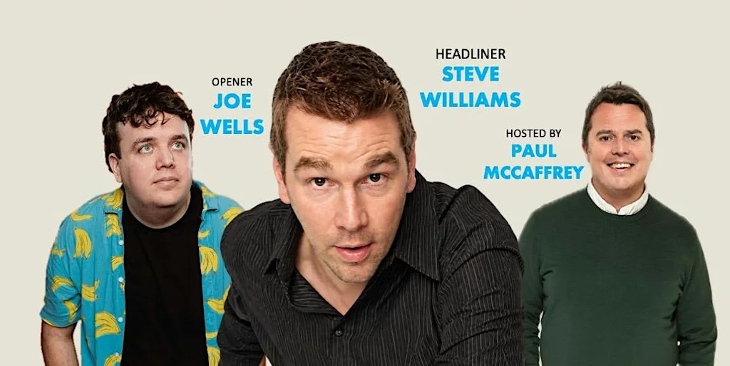 Comedy Night - Steve Williams, Paul McCaffrey and Joe Wells