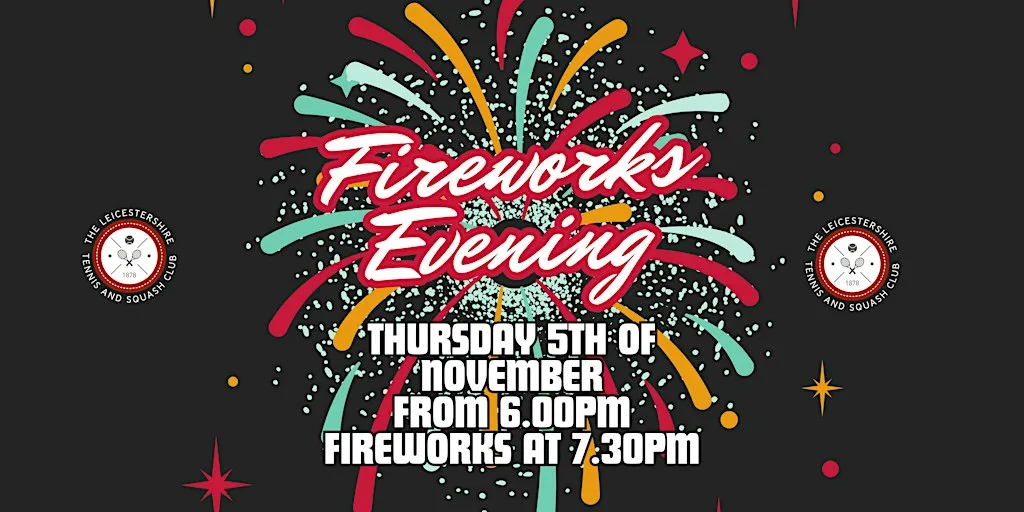 Fireworks Evening Extravaganza at The Leicestershire Tennis & Squash Club, Westernhay Road, Leicester
